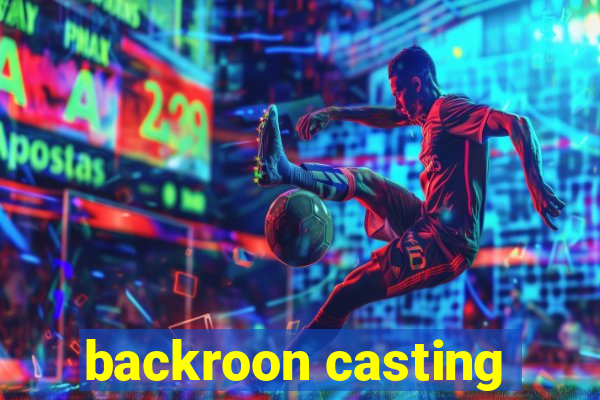 backroon casting