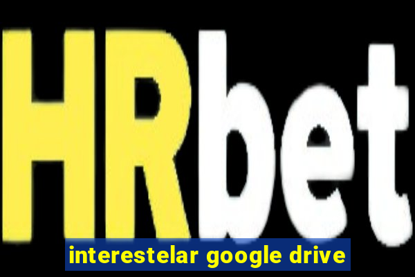 interestelar google drive