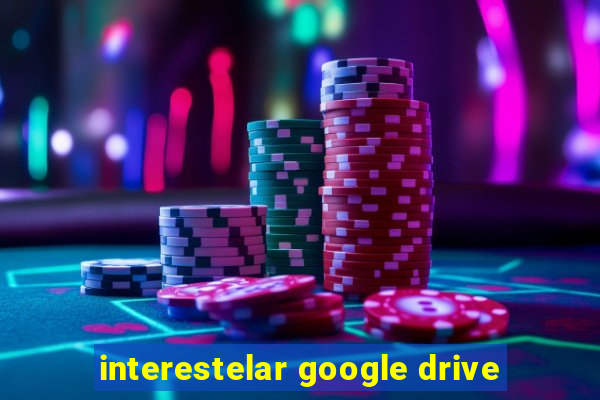 interestelar google drive