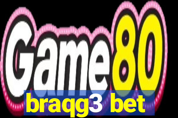 braqg3 bet