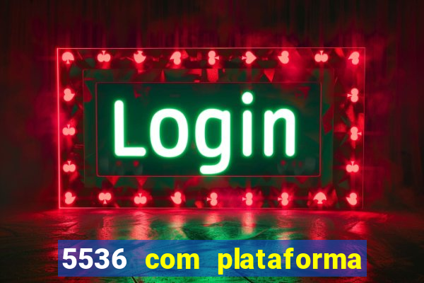 5536 com plataforma de jogos