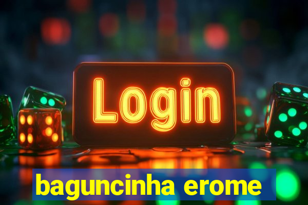 baguncinha erome