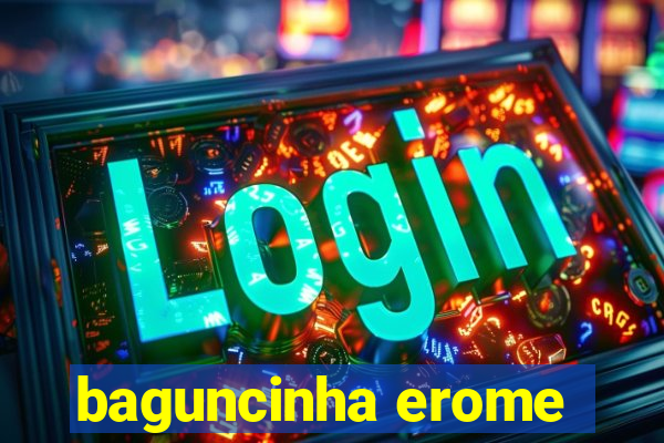 baguncinha erome