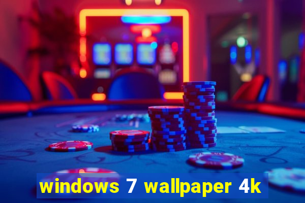 windows 7 wallpaper 4k