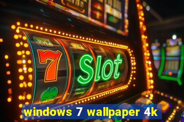 windows 7 wallpaper 4k