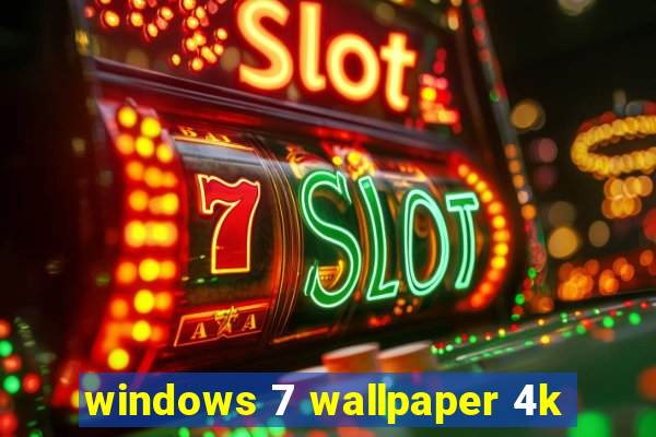 windows 7 wallpaper 4k