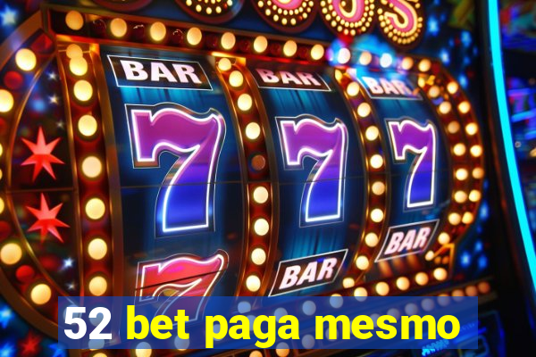 52 bet paga mesmo