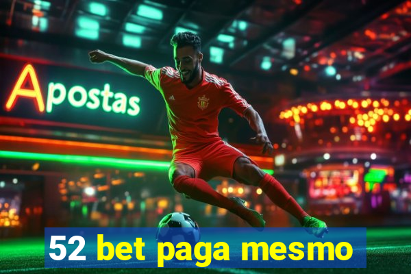 52 bet paga mesmo