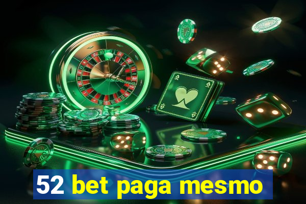 52 bet paga mesmo