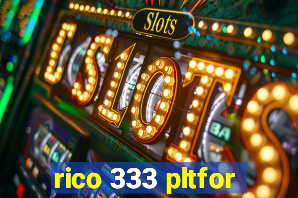 rico 333 pltfor