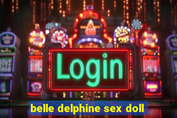 belle delphine sex doll