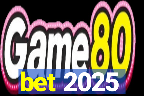 bet 2025