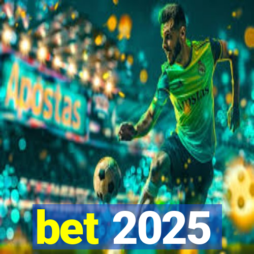 bet 2025