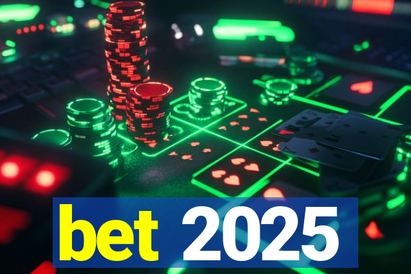 bet 2025