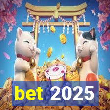 bet 2025