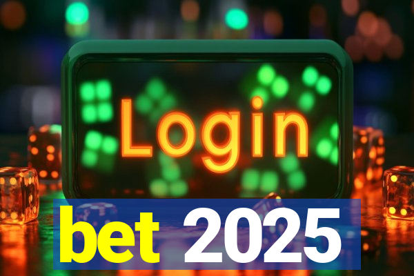 bet 2025