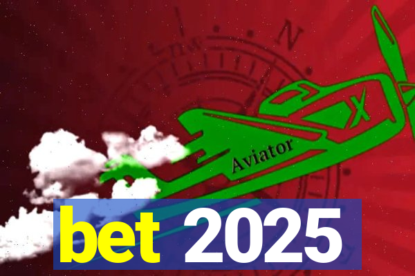 bet 2025