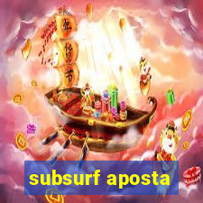 subsurf aposta