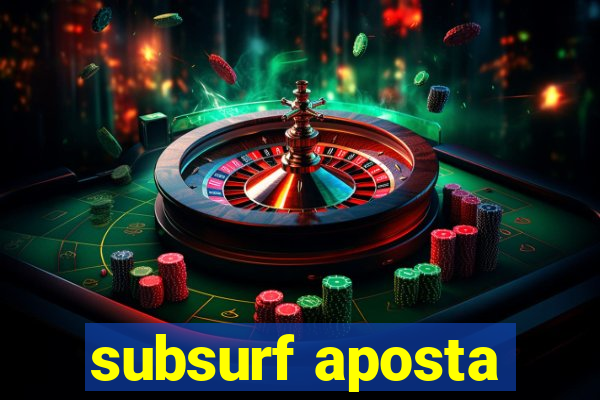 subsurf aposta