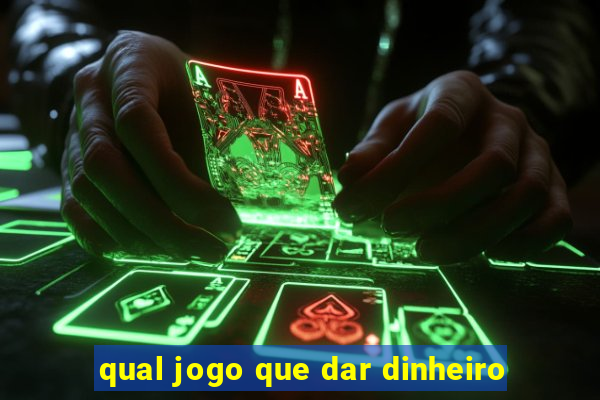 qual jogo que dar dinheiro