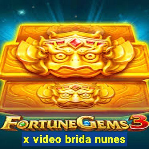 x video brida nunes