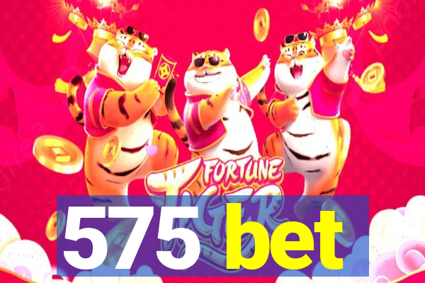 575 bet