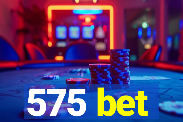 575 bet