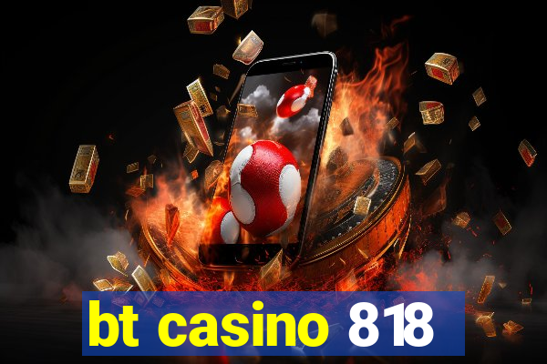 bt casino 818