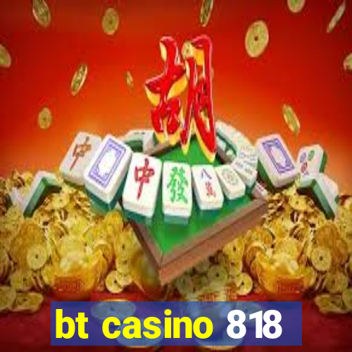 bt casino 818