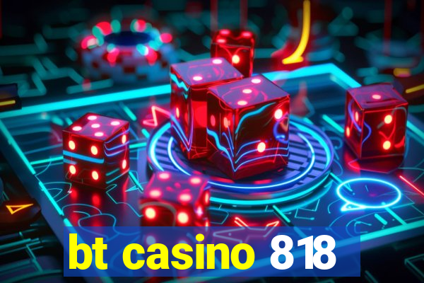 bt casino 818