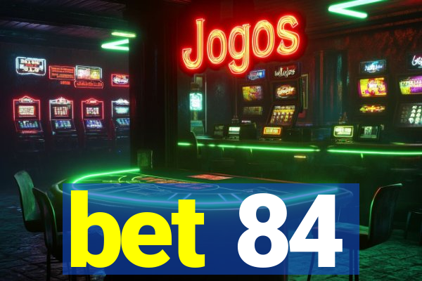 bet 84