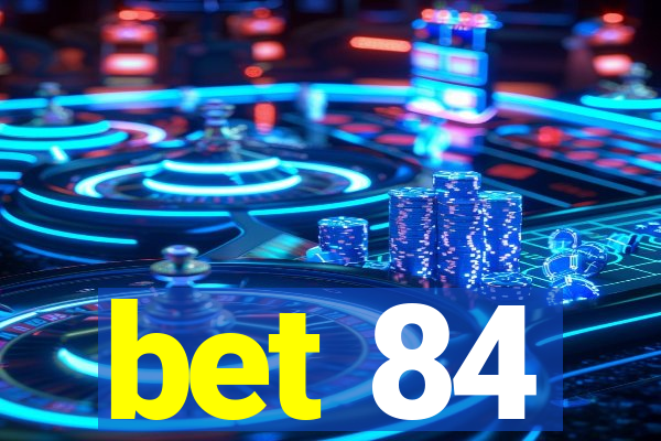 bet 84