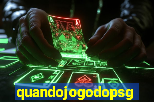 quandojogodopsg