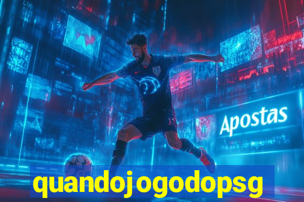 quandojogodopsg