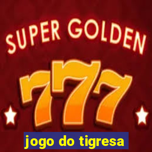 jogo do tigresa