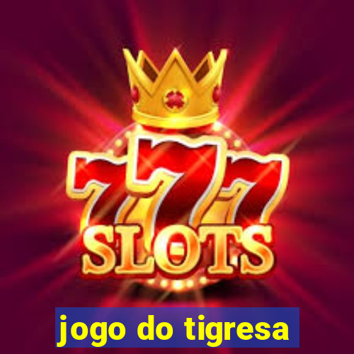 jogo do tigresa