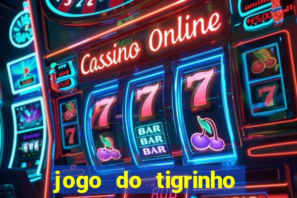 jogo do tigrinho bet vip