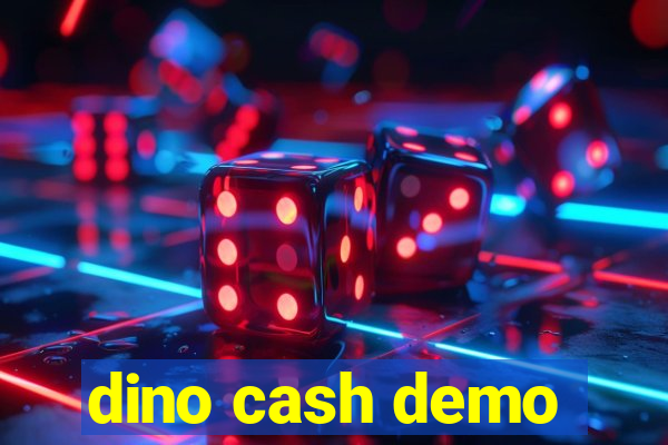 dino cash demo