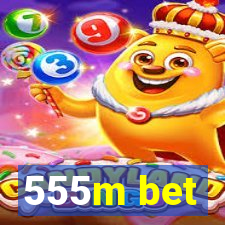 555m bet