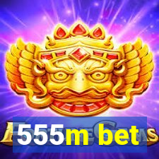 555m bet