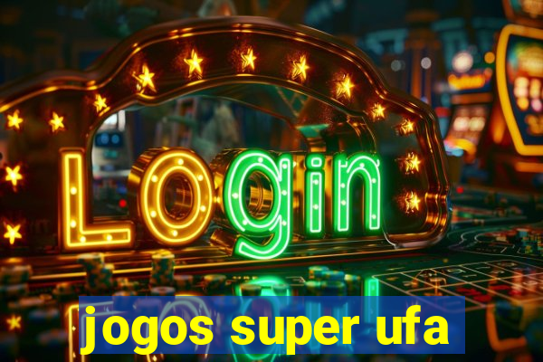 jogos super ufa