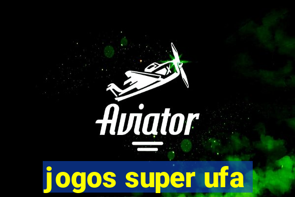 jogos super ufa