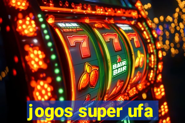 jogos super ufa