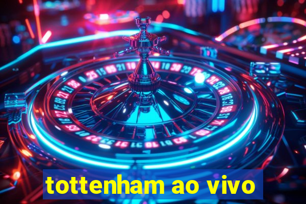 tottenham ao vivo