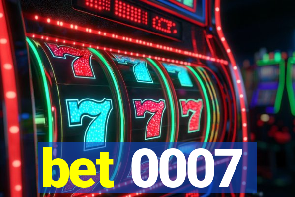 bet 0007