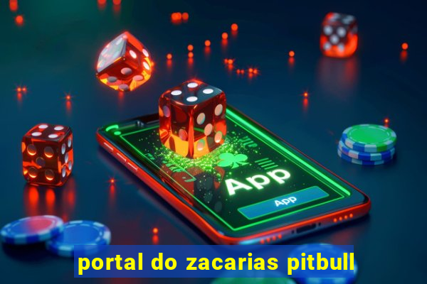 portal do zacarias pitbull