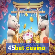 45bet casino