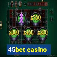 45bet casino