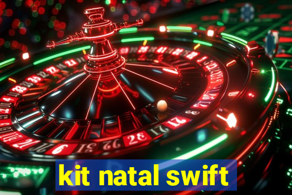 kit natal swift