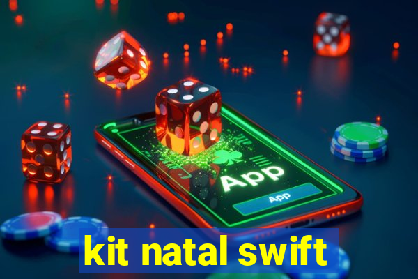 kit natal swift